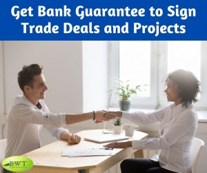 Get Bank Guarantee to Sign Trade Deals and Projects 